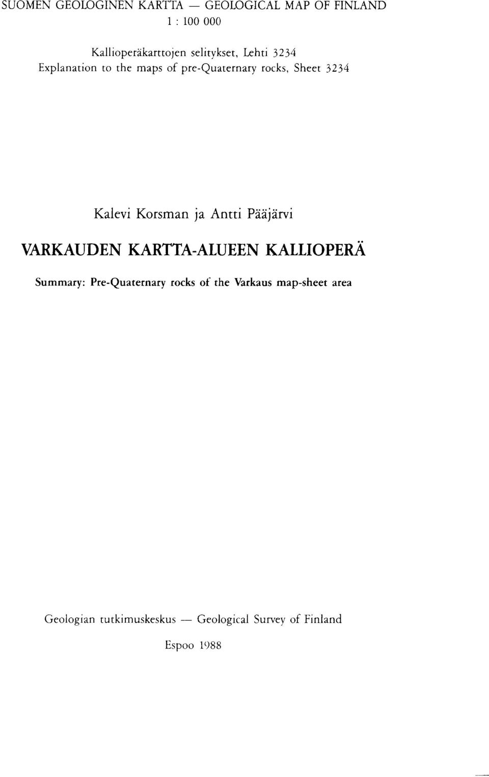 Korsman )a Anal Pddjdrvi VARKAUDEN KARTTA-ALUEEN KALLIOPERA Summary : Pre-Quaternary rocks