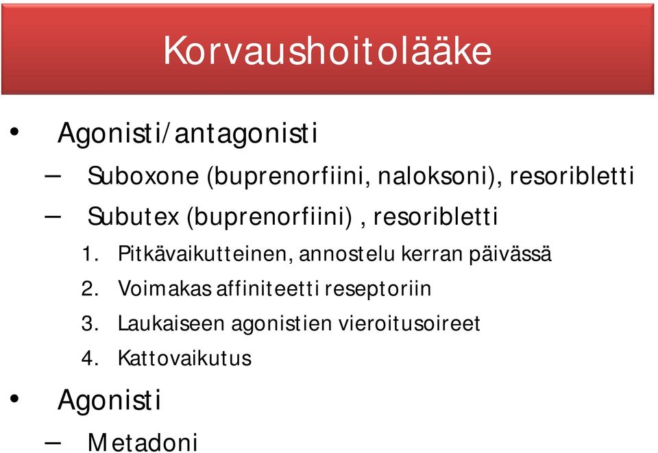 Pitkävaikutteinen, annostelu kerran päivässä 2.
