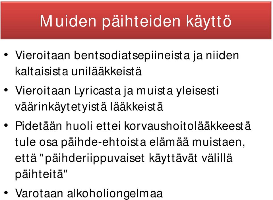 lääkkeistä Pidetään huoli ettei korvaushoitolääkkeestä tule osa päihde-ehtoista