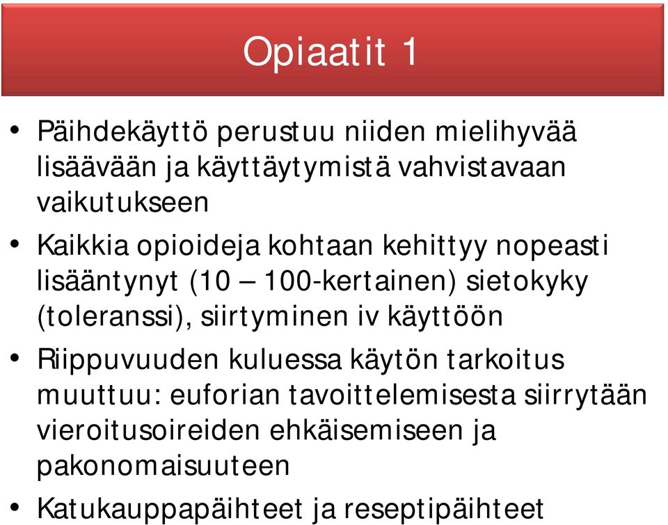 (toleranssi), siirtyminen iv käyttöön Riippuvuuden kuluessa käytön tarkoitus muuttuu: euforian