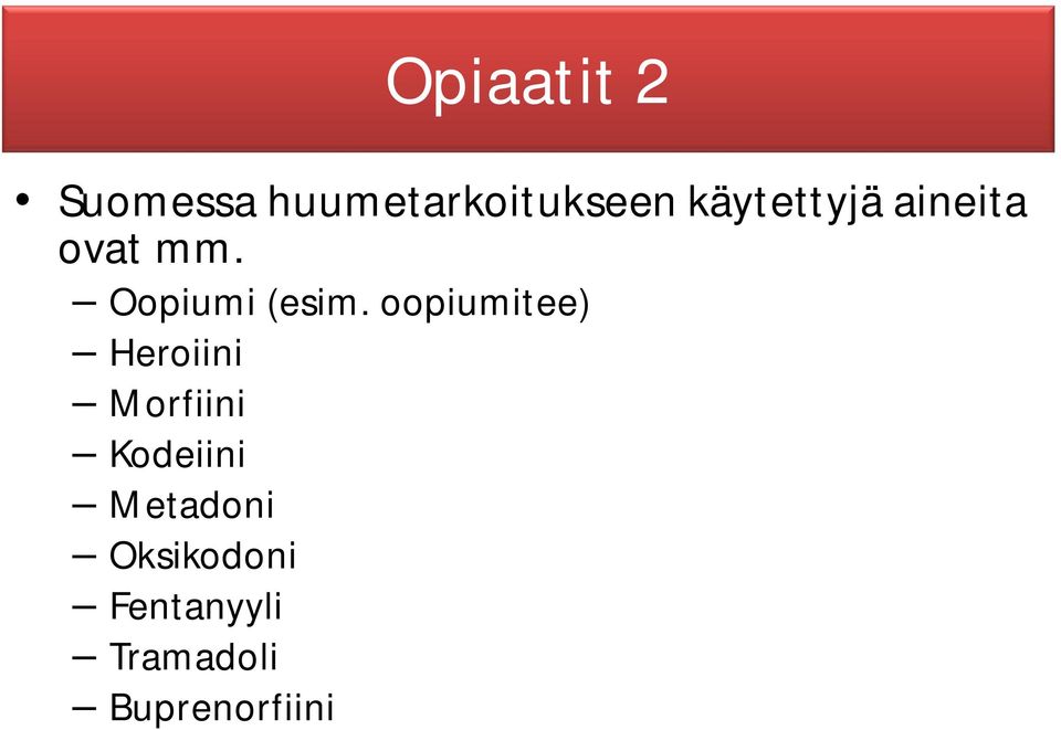 oopiumitee) Heroiini Morfiini Kodeiini