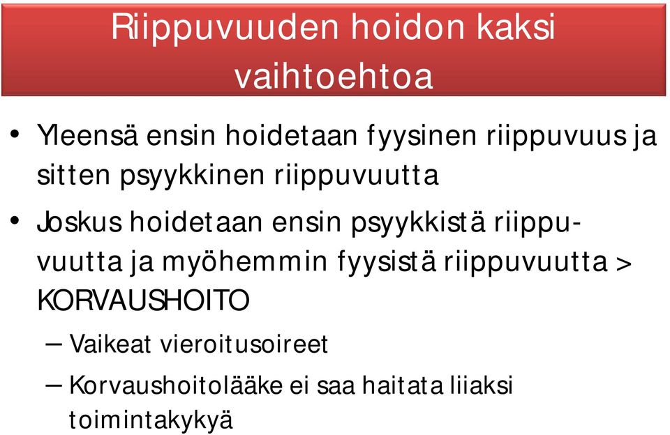 psyykkistä riippuvuutta ja myöhemmin fyysistä riippuvuutta >