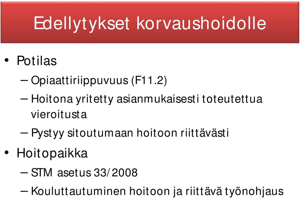 vieroitusta Pystyy sitoutumaan hoitoon riittävästi