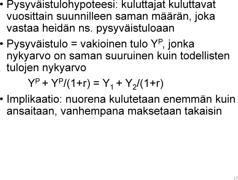 pysyväistuloaan Pysyväistulo = vakioinen tulo Y P, jonka nykyarvo on saman suuruinen
