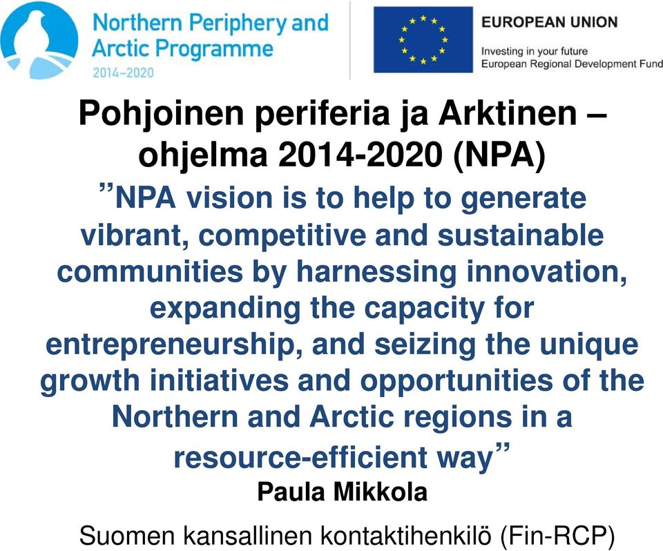 for entrepreneurship, and seizing the unique growth initiatives and opportunities of the Northern