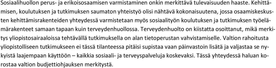 tutkimuksen työelämärakenteet samaan tapaan kuin terveydenhuollossa.