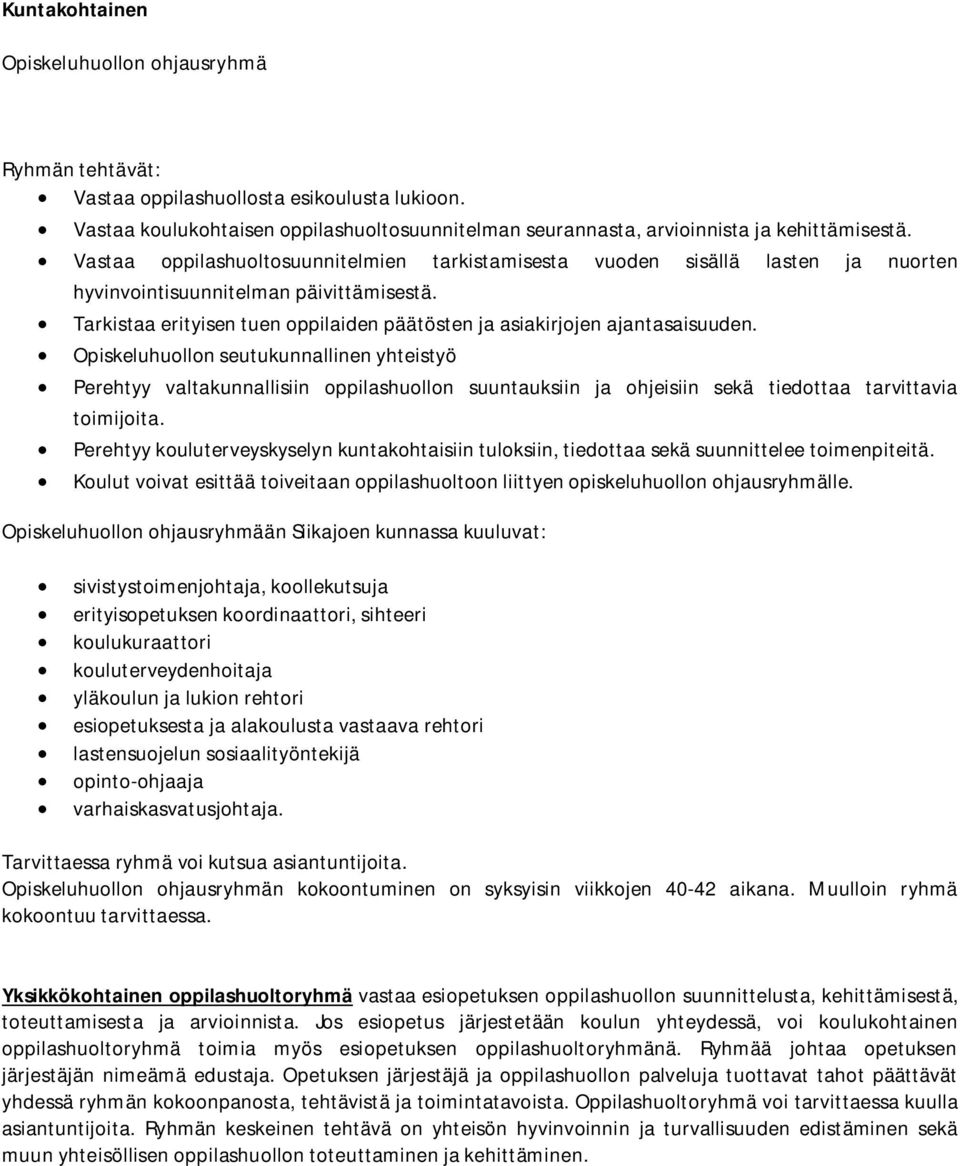 Tarkistaa erityisen tuen oppilaiden päätösten ja asiakirjojen ajantasaisuuden.