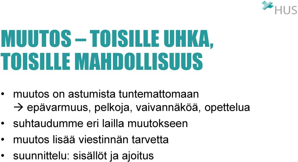 vaivannäköä, opettelua suhtaudumme eri lailla