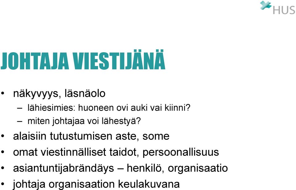 alaisiin tutustumisen aste, some omat viestinnälliset taidot,