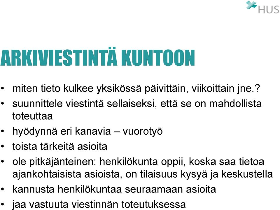 toista tärkeitä asioita ole pitkäjänteinen: henkilökunta oppii, koska saa tietoa ajankohtaisista