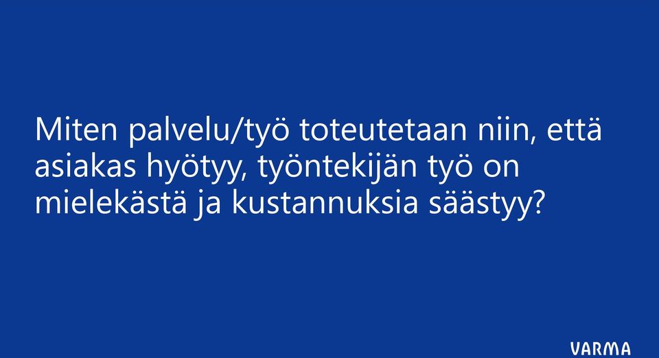 toteutetaan niin, että asiakas