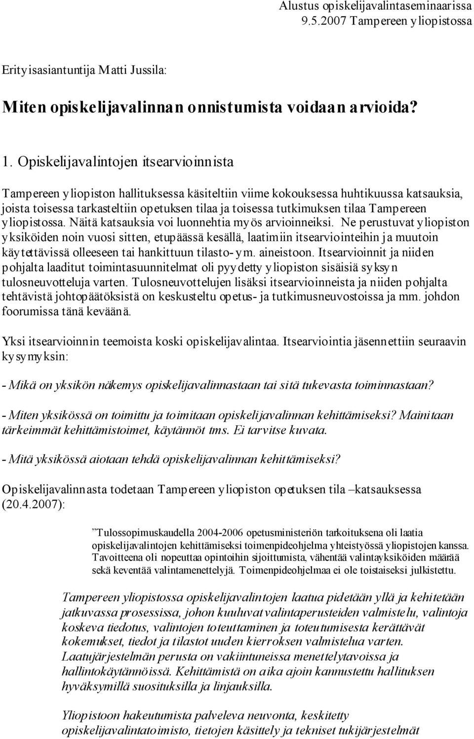 tilaa Tampereen yliopistossa. Näitä katsauksia voi luonnehtia myös arvioinneiksi.