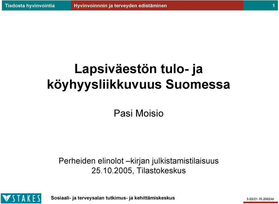 köyhyysliikkuvuus Suomessa Pasi Moisio Perheiden
