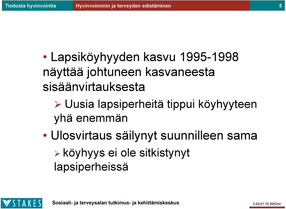 sisäänvirtauksesta Uusia lapsiperheitä tippui köyhyyteen yhä