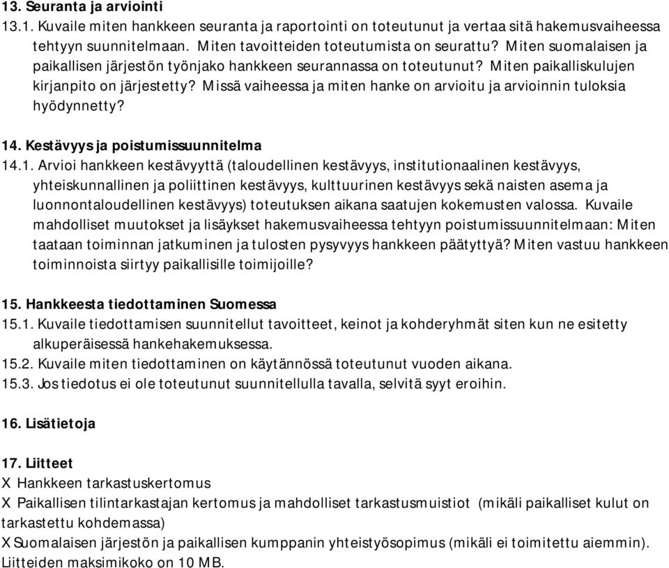 Missä vaiheessa ja miten hanke on arvioitu ja arvioinnin tuloksia hyödynnetty? 14