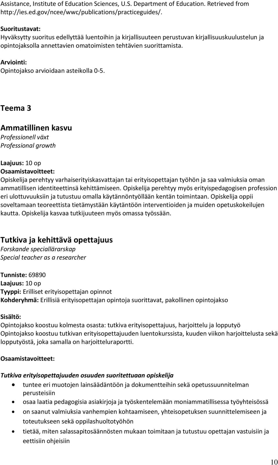 Arviointi: Opintojakso arvioidaan asteikolla 0-5.