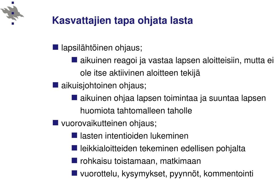 lapsen huomiota tahtomalleen taholle vuorovaikutteinen ohjaus; lasten intentioiden lukeminen