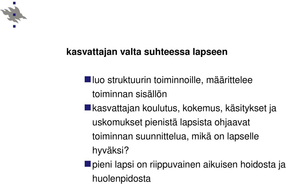 ja uskomukset pienistä lapsista ohjaavat toiminnan suunnittelua, mikä on