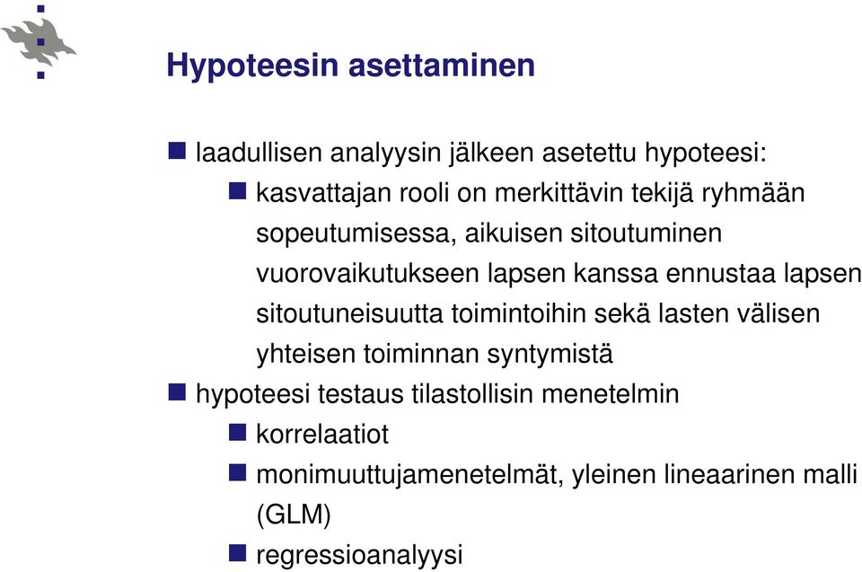 ennustaa lapsen sitoutuneisuutta toimintoihin sekä lasten välisen yhteisen toiminnan syntymistä