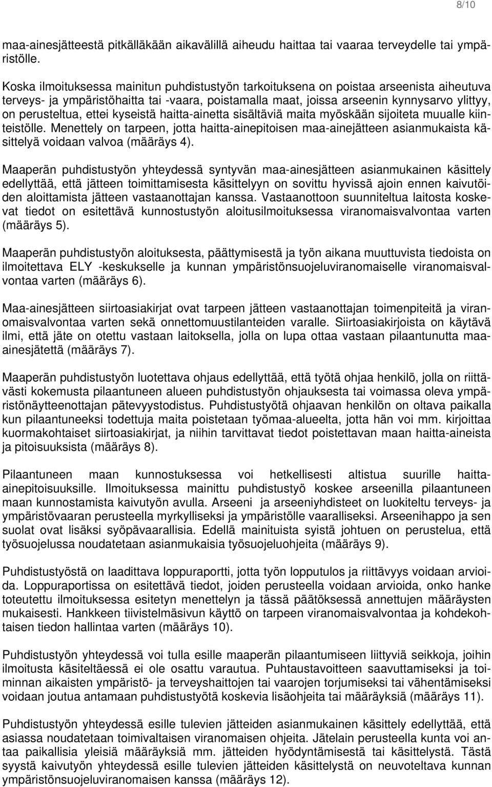 ettei kyseistä haitta-ainetta sisältäviä maita myöskään sijoiteta muualle kiinteistölle.
