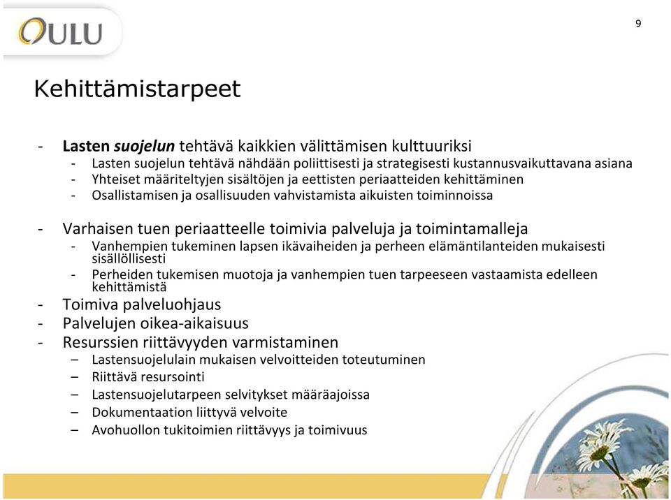 Vanhempien tukeminen lapsen ikävaiheiden ja perheen elämäntilanteiden mukaisesti sisällöllisesti - Perheiden tukemisen muotoja ja vanhempien tuen tarpeeseen vastaamista edelleen kehittämistä -