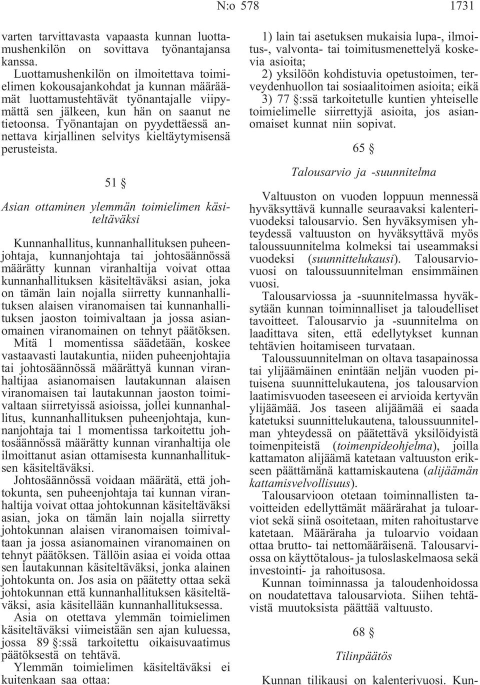 Työnantajan on pyydettäessä annettava kirjallinen selvitys kieltäytymisensä perusteista.