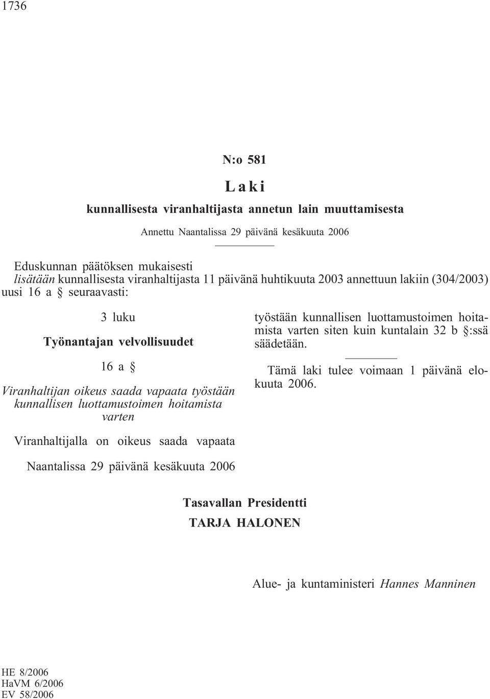 kunnallisen luottamustoimen hoitamista varten työstään kunnallisen luottamustoimen hoitamista varten siten kuin kuntalain 32 b :ssä säädetään.
