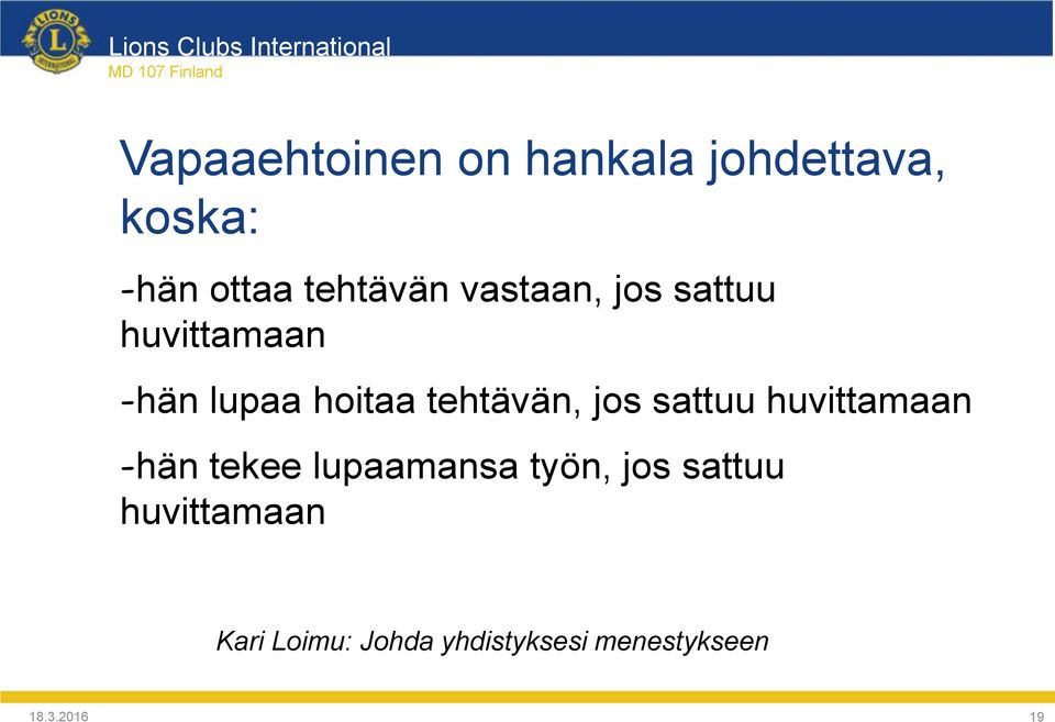 sattuu huvittamaan -hän tekee lupaamansa työn, jos sattuu