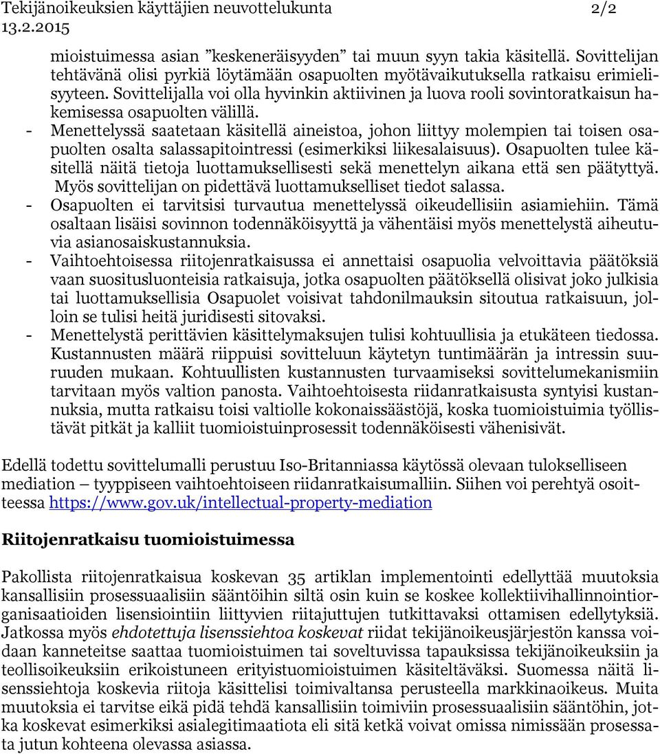 Sovittelijalla voi olla hyvinkin aktiivinen ja luova rooli sovintoratkaisun hakemisessa osapuolten välillä.