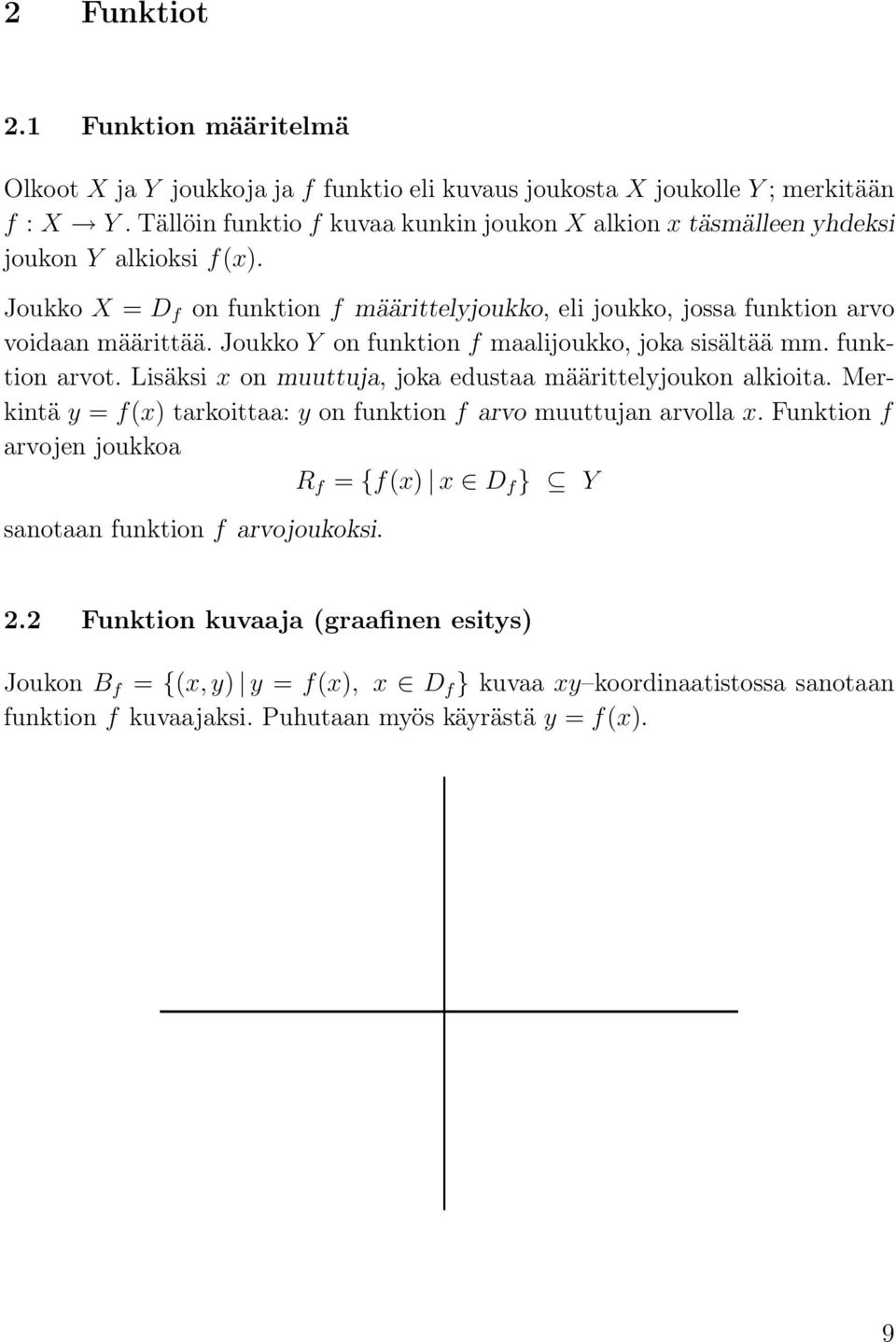 Joukko Y on funktion f maalijoukko, joka sisältää mm. funktion arvot. Lisäksi x on muuttuja, joka edustaa määrittelyjoukon alkioita.