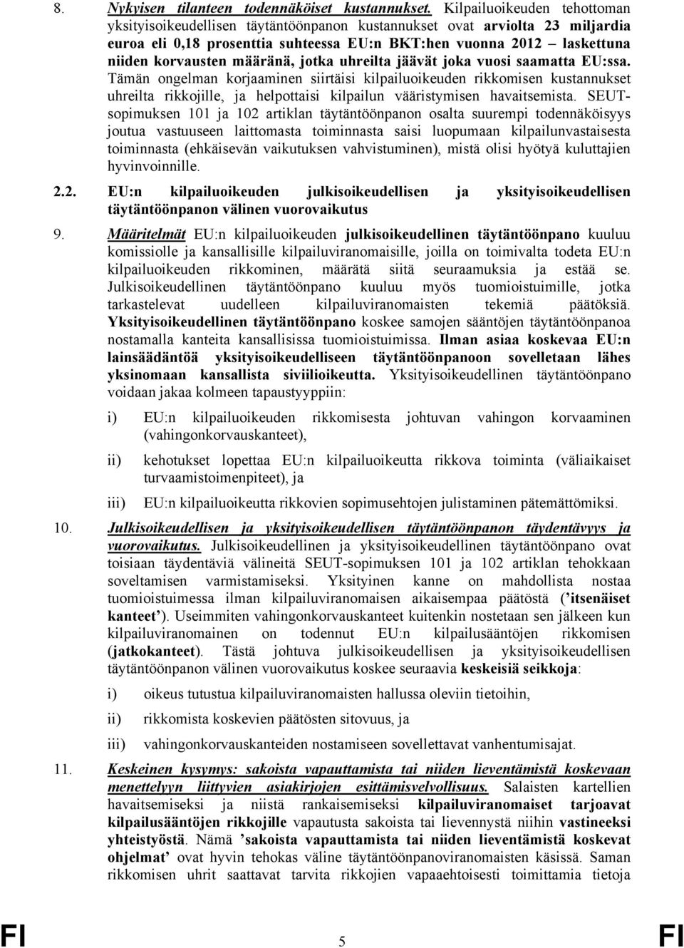 määränä, jotka uhreilta jäävät joka vuosi saamatta EU:ssa.