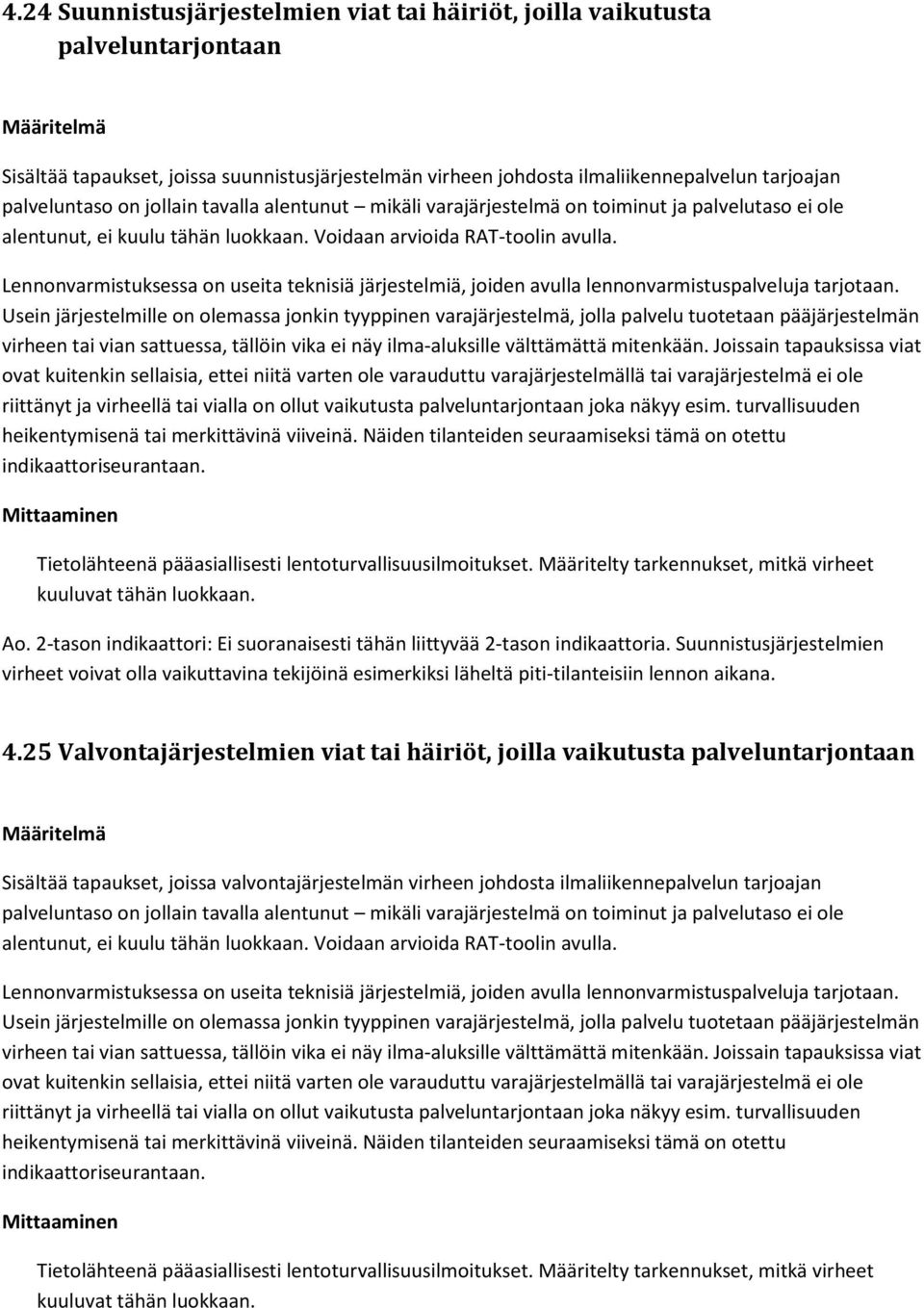 Lennonvarmistuksessa on useita teknisiä järjestelmiä, joiden avulla lennonvarmistuspalveluja tarjotaan.