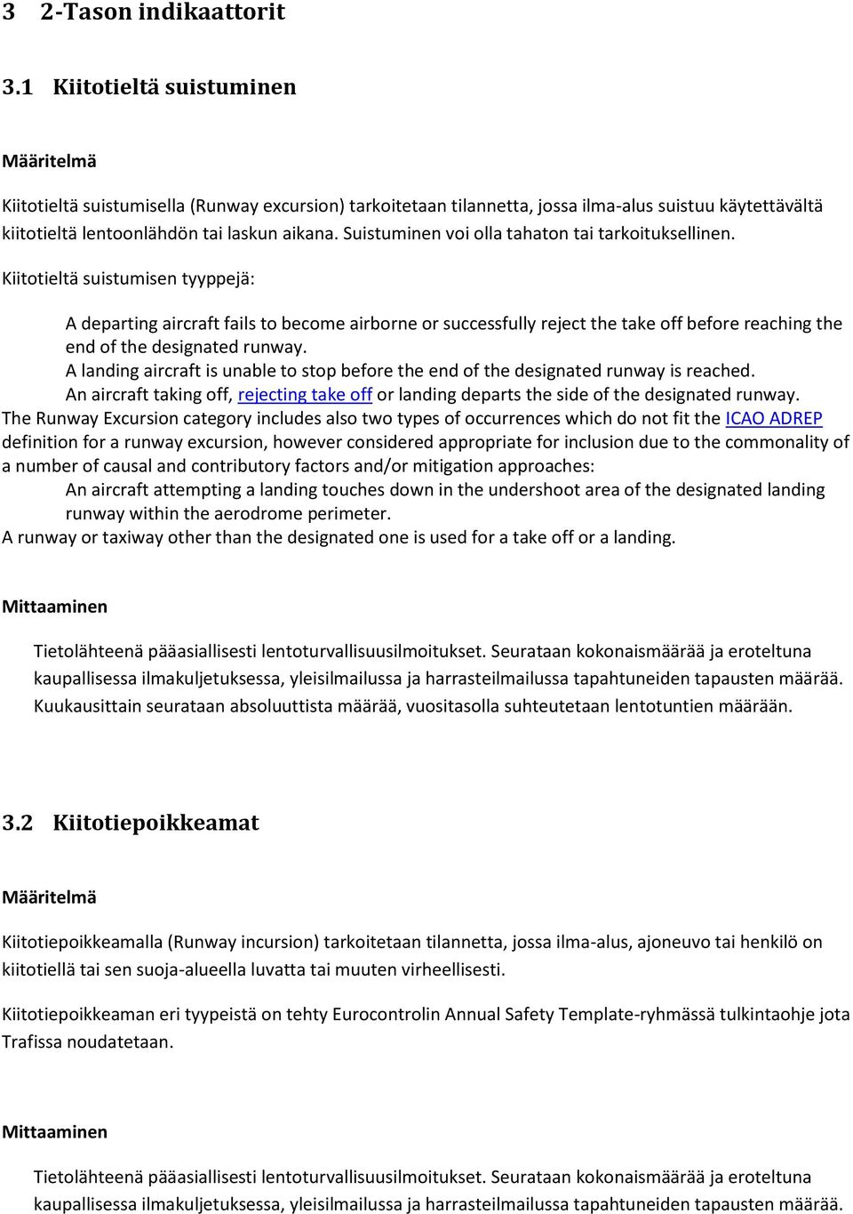 Suistuminen voi olla tahaton tai tarkoituksellinen.