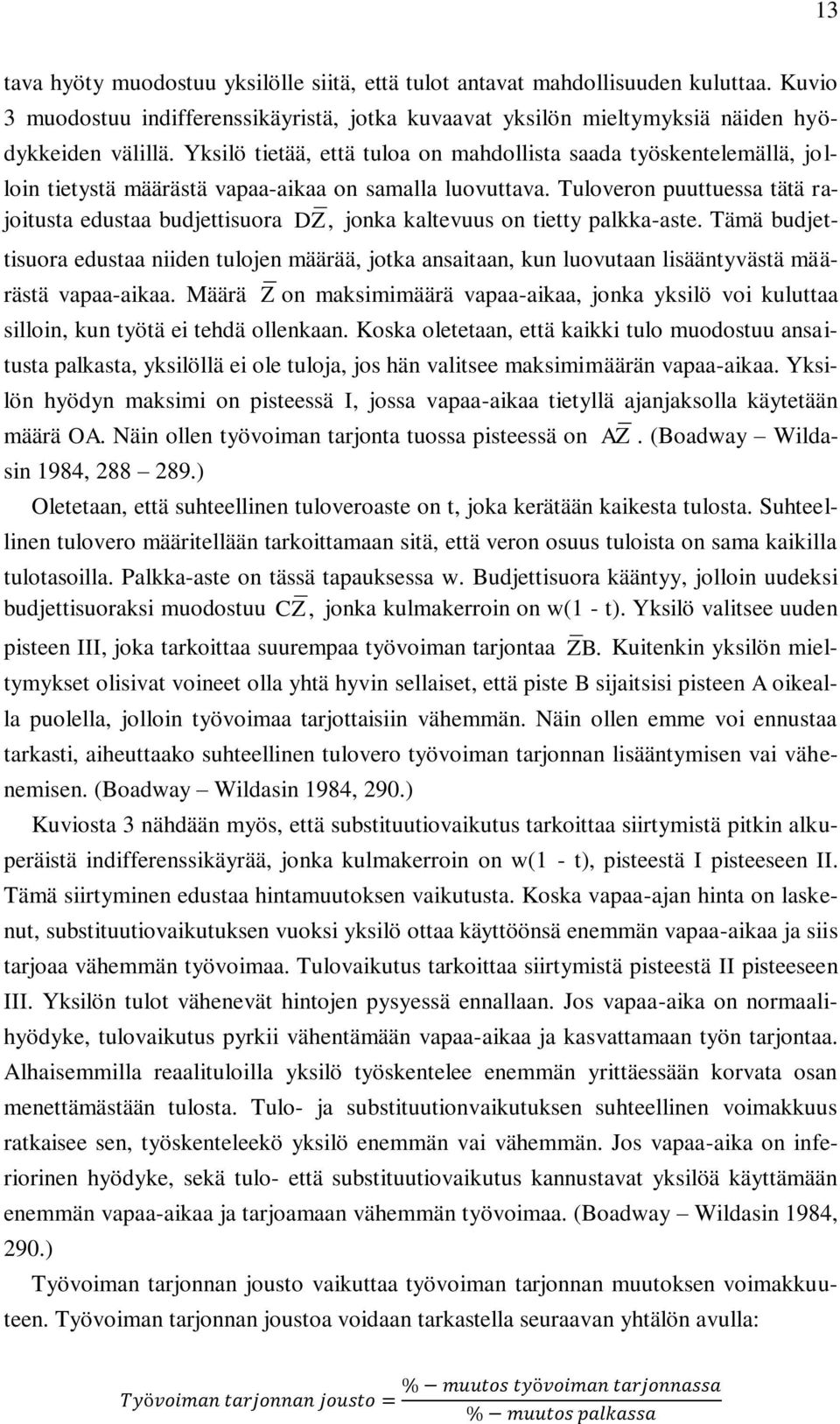 Tuloveron puuttuessa tätä rajoitusta edustaa budjettisuora D Z, jonka kaltevuus on tietty palkka-aste.