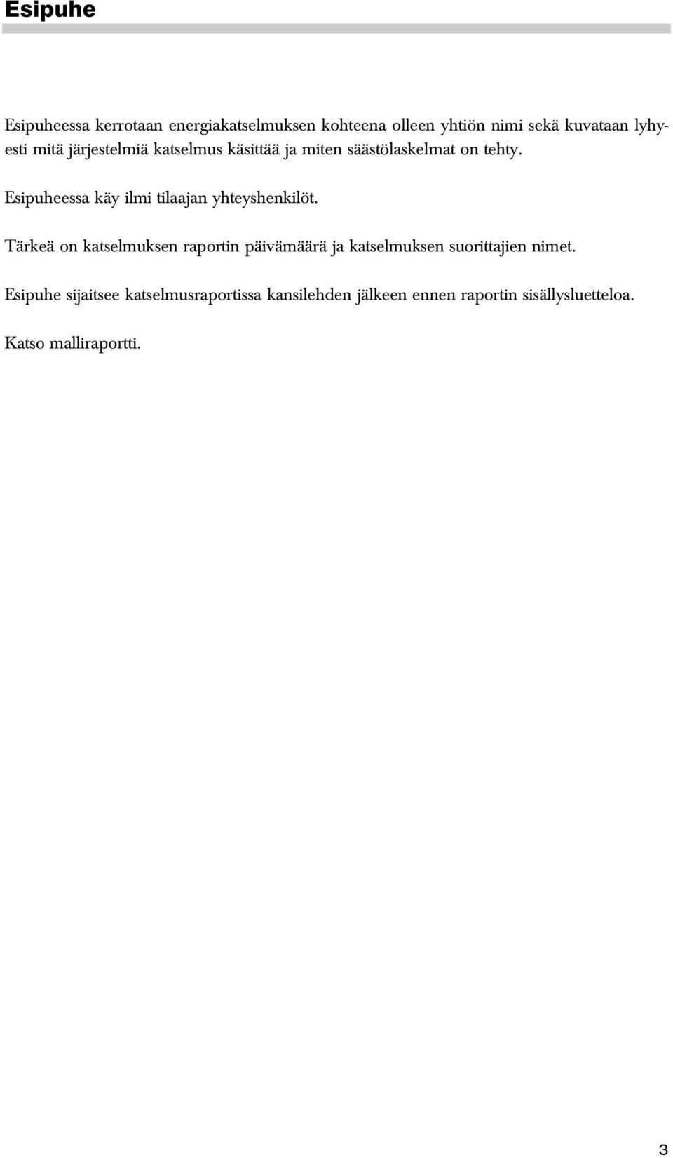 Esipuheessa käy ilmi tilaajan yhteyshenkilöt.