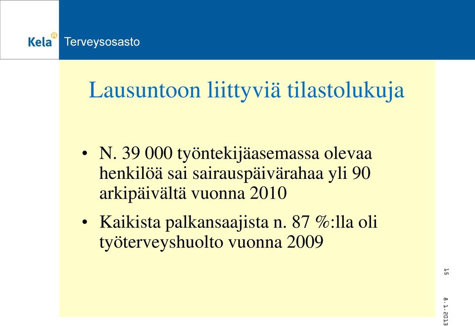 sairauspäivärahaa yli 90 arkipäivältä vuonna 2010