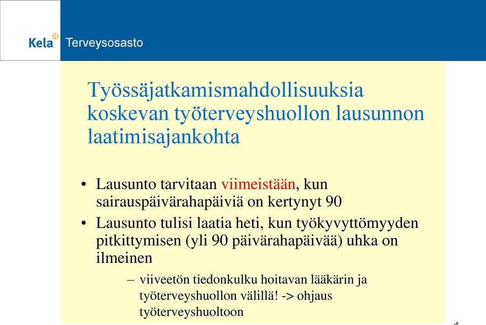 laatia heti, kun työkyvyttömyyden pitkittymisen (yli 90 päivärahapäivää) uhka on ilmeinen