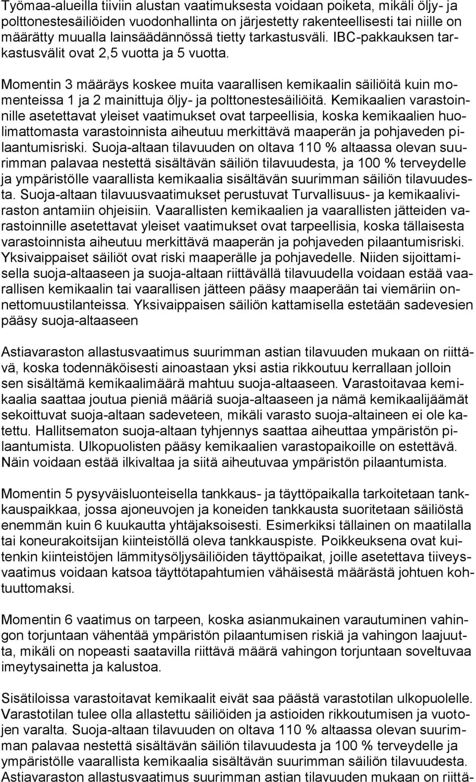 Momentin 3 määräys koskee muita vaarallisen kemikaalin säiliöitä kuin momenteissa 1 ja 2 mainittuja öljy- ja polttonestesäiliöitä.