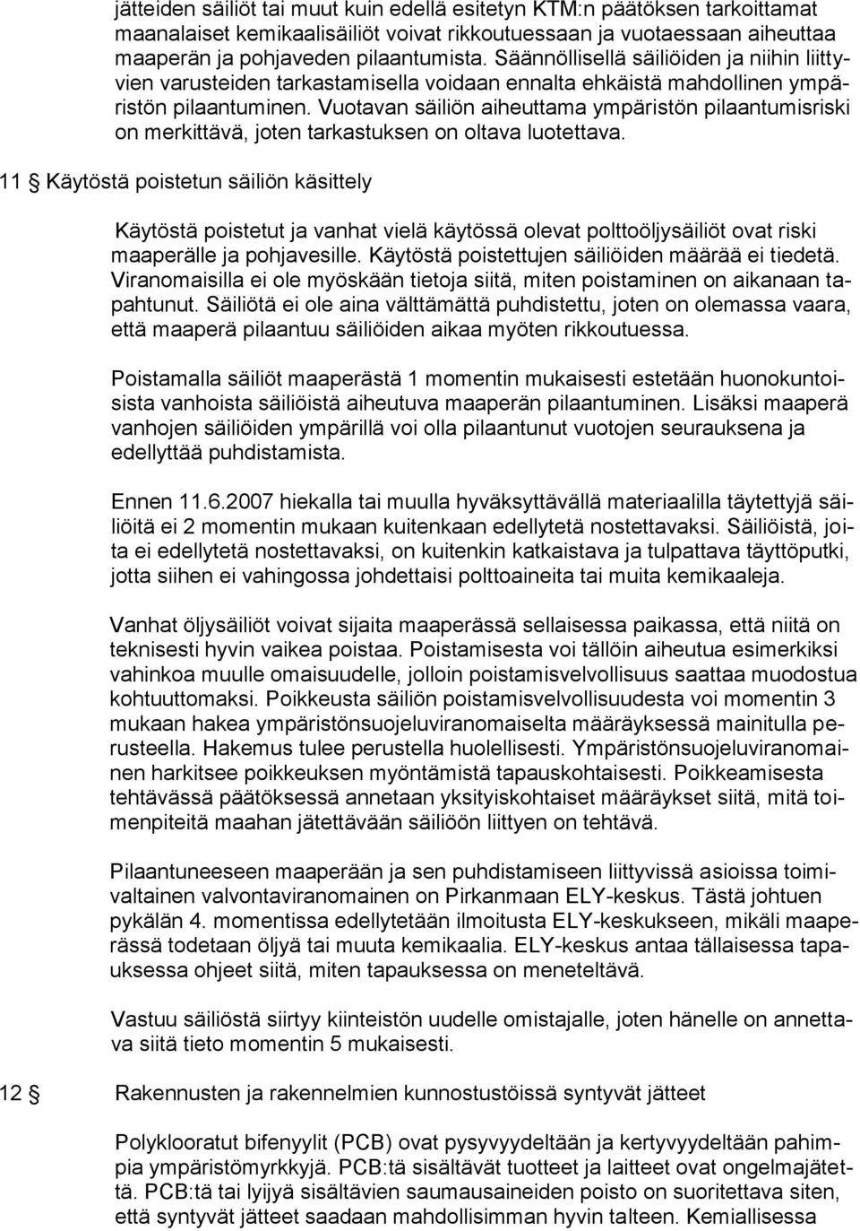 Vuotavan säiliön aiheuttama ympäristön pilaantumisriski on merkittävä, joten tarkastuksen on oltava luotettava.