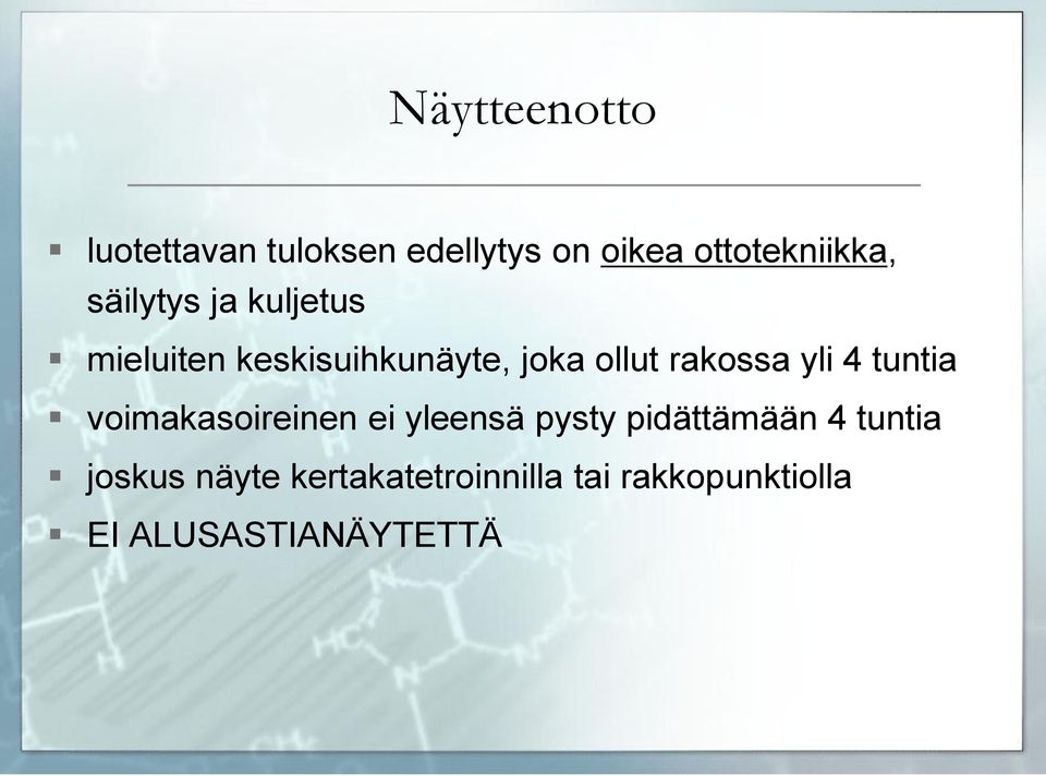 yli 4 tuntia voimakasoireinen ei yleensä pysty pidättämään 4 tuntia