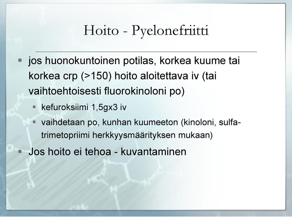 fluorokinoloni po) kefuroksiimi 1,5gx3 iv vaihdetaan po, kunhan kuumeeton