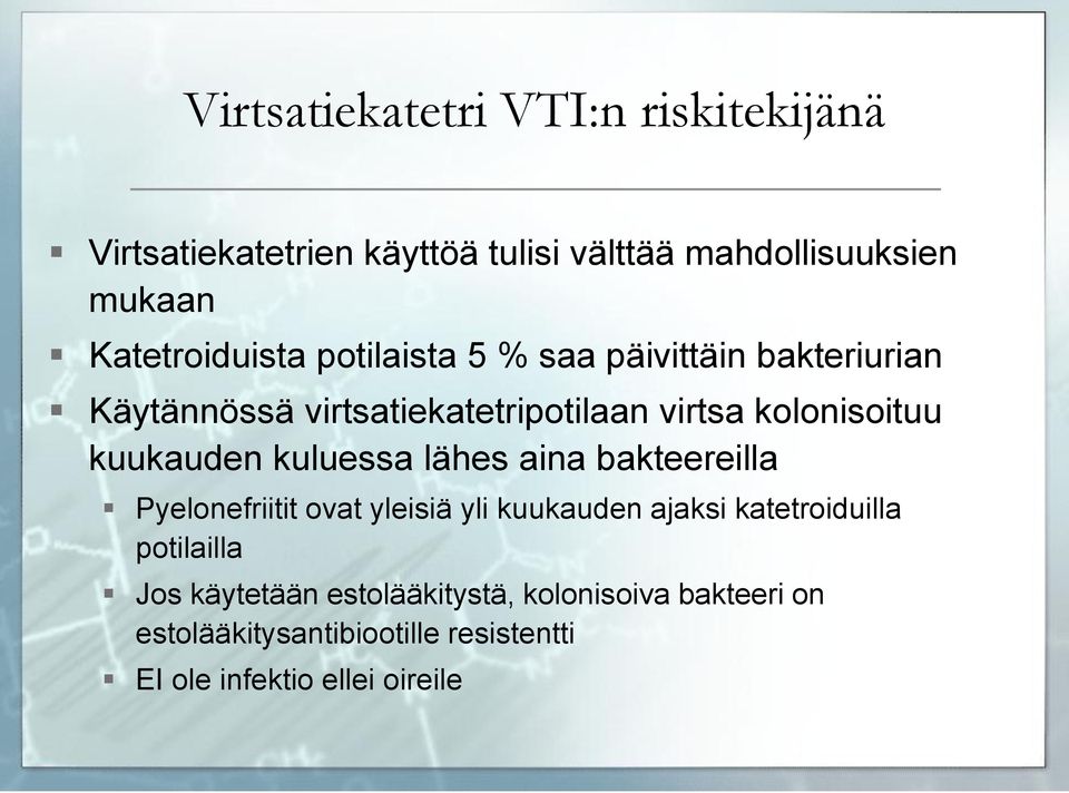 kuukauden kuluessa lähes aina bakteereilla Pyelonefriitit ovat yleisiä yli kuukauden ajaksi katetroiduilla