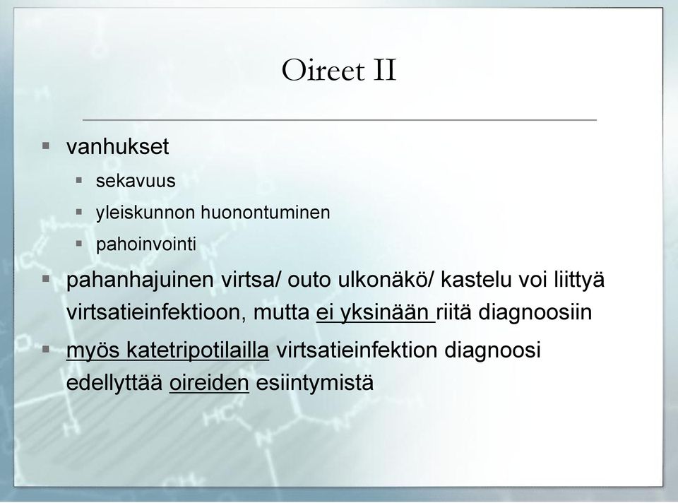 liittyä virtsatieinfektioon, mutta ei yksinään riitä diagnoosiin