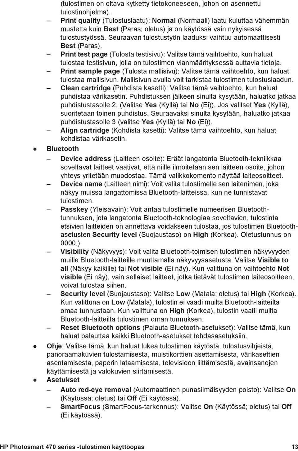 Seuraavan tulostustyön laaduksi vaihtuu automaattisesti Best (Paras).