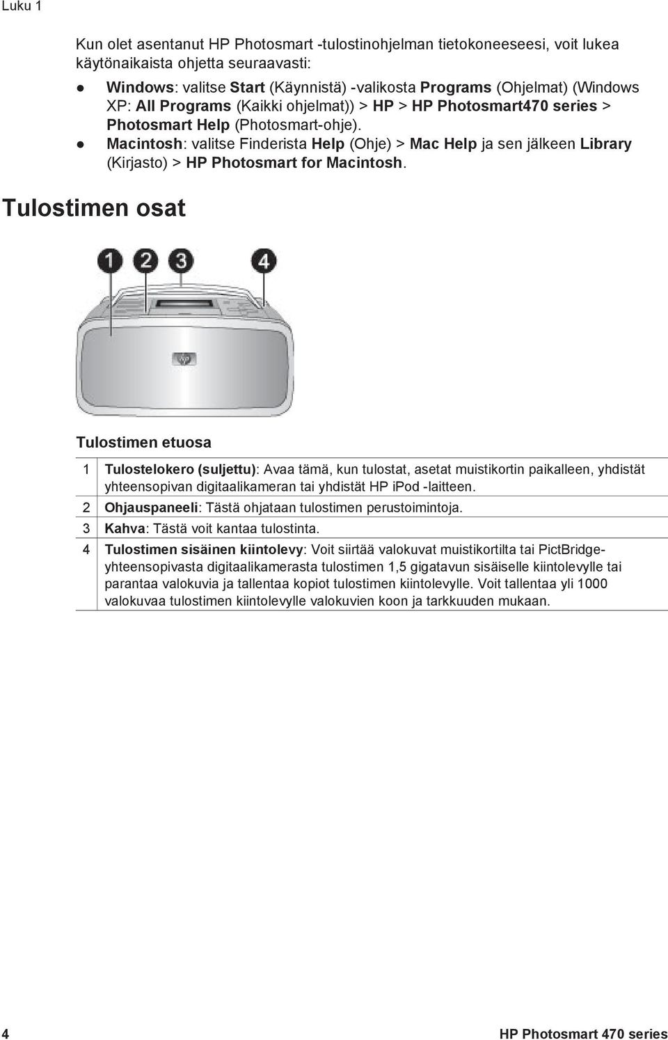 Macintosh: valitse Finderista Help (Ohje) > Mac Help ja sen jälkeen Library (Kirjasto) > HP Photosmart for Macintosh.