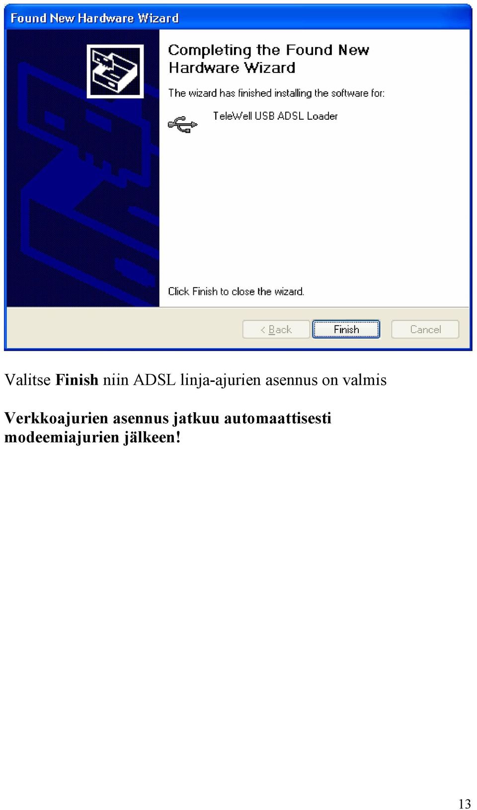 Verkkoajurien asennus jatkuu