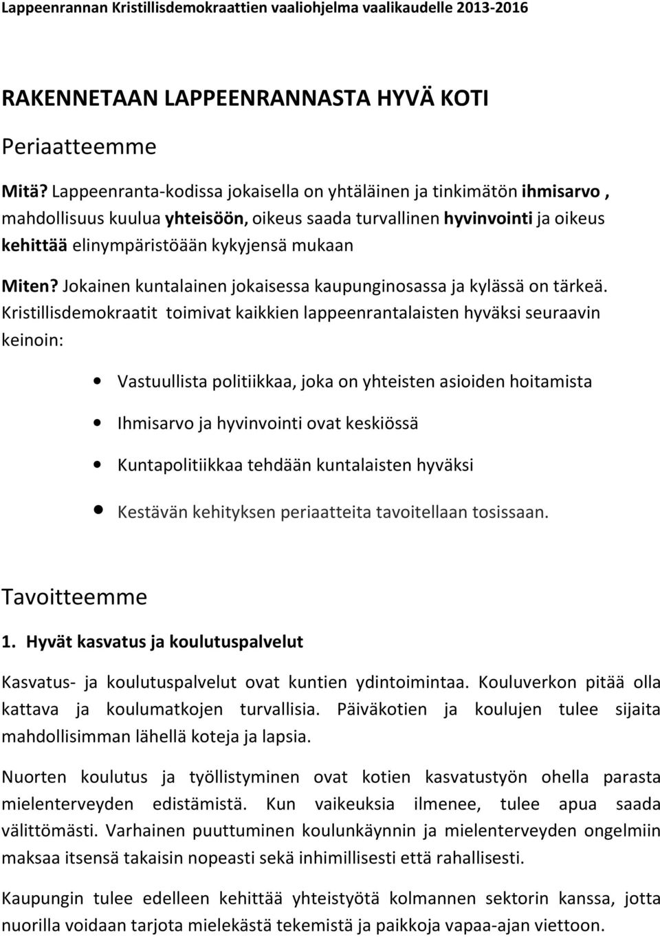 Jokainen kuntalainen jokaisessa kaupunginosassa ja kylässä on tärkeä.