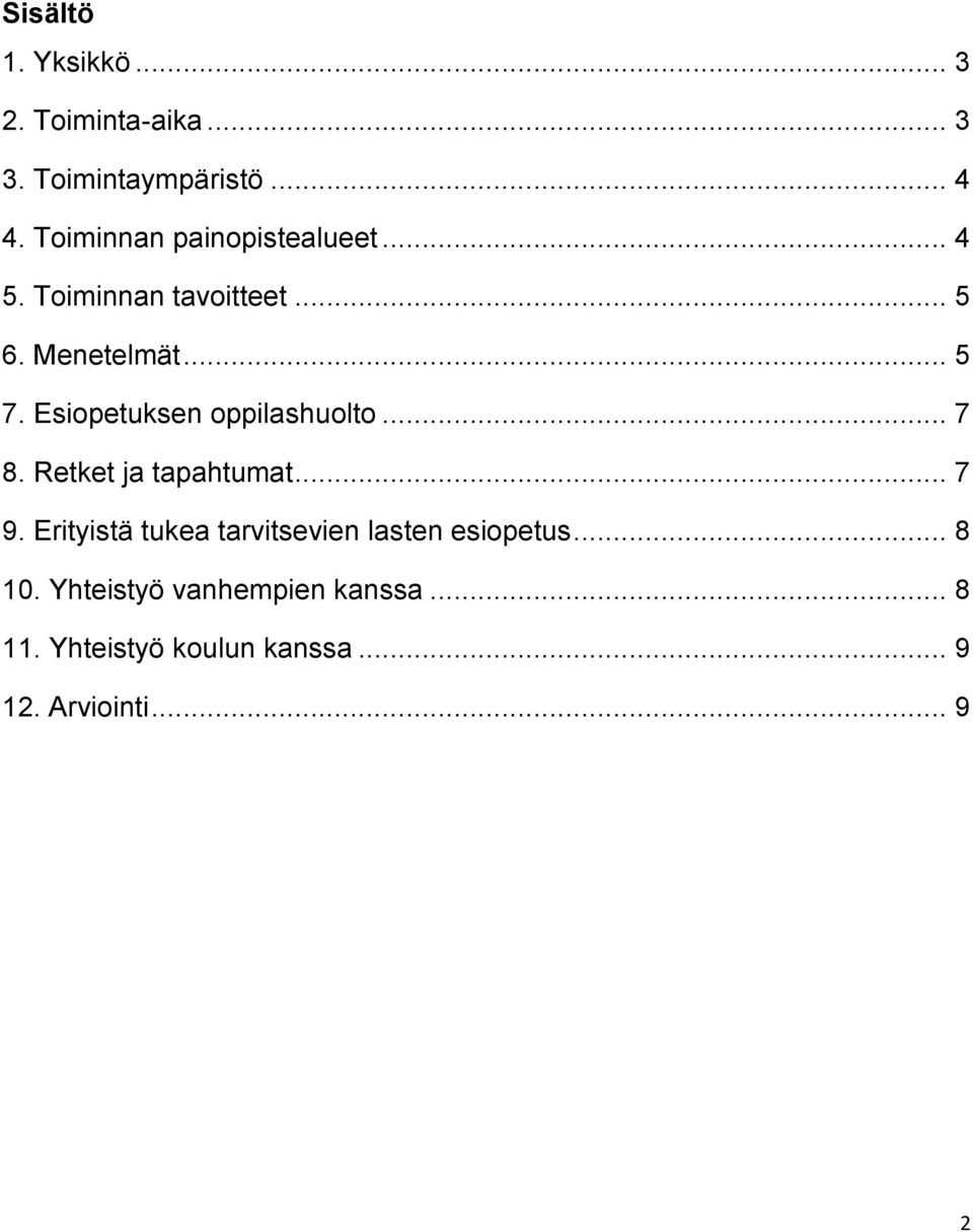 Esiopetuksen oppilashuolto... 7 8. Retket ja tapahtumat... 7 9.