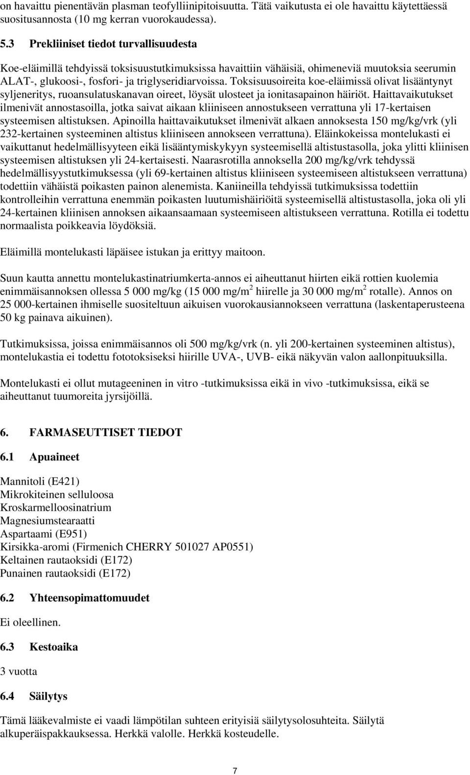 Toksisuusoireita koe-eläimissä olivat lisääntynyt syljeneritys, ruoansulatuskanavan oireet, löysät ulosteet ja ionitasapainon häiriöt.