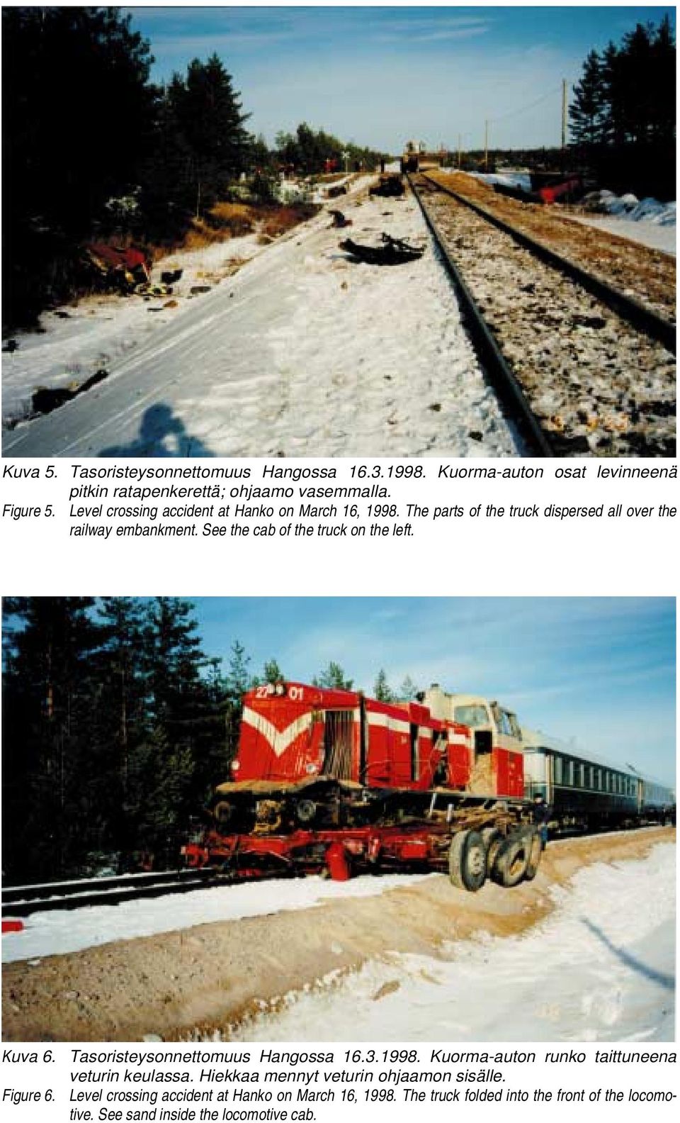See the cab of the truck on the left. Kuva 6.. Kuorma-auton runko taittuneena veturin keulassa.
